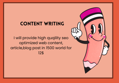 I will provide high-quality SEO-optimized web content, including articles and blog posts up-to 1500