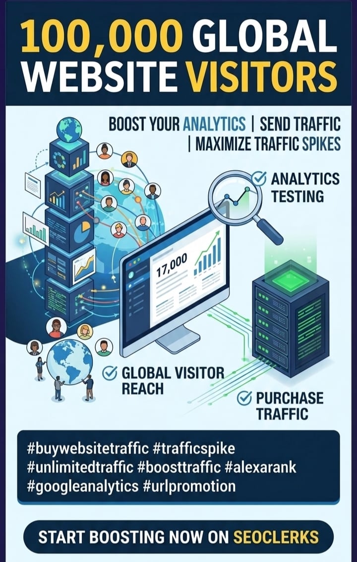 WE WILL SEND YOU 100,000 GLOBAL REAL VISITORS TO YOUR...