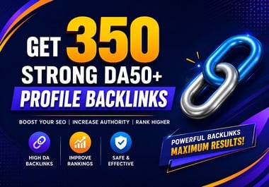I Will Build 350 Strong DA50+ Profile Backlinks for Y...