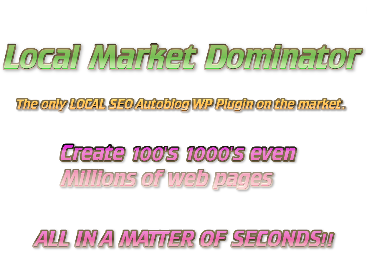 Local Market Dominator WP Plugin The Only Local SEO Autoblog wp plugin on the market