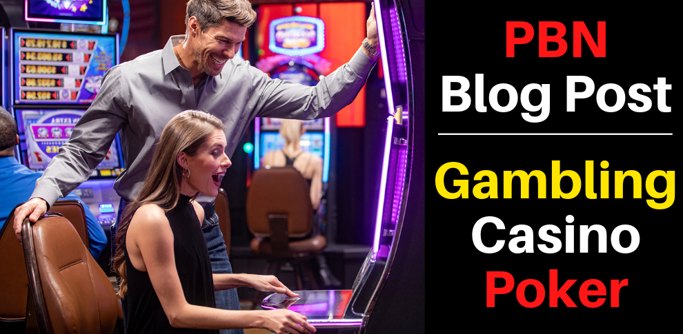 Provide You 20 Casino, Gambling, Poker Related PBNs Blogger Blog Post