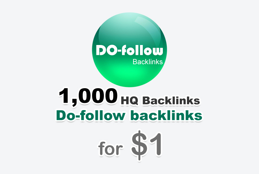 1000 do-follow backlinks for your Url/s and keywords