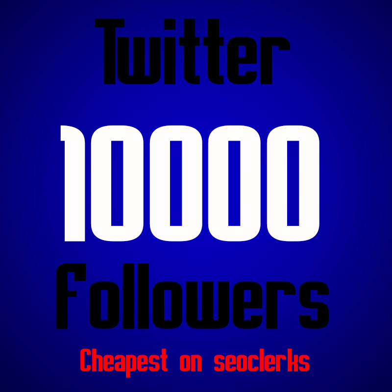 10000 Twitter Followers *FAST**CHEAP*