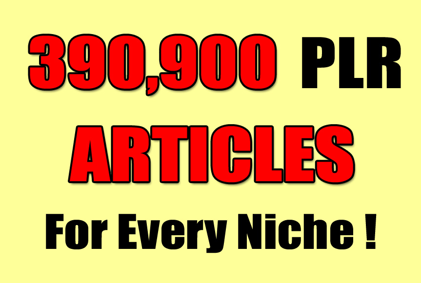 give 390,900 PLR Articles for every Niche