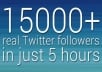 add Super Duper Fast 15000+ REAL twitterr followers to your twiter profile in just 8 hrs without password