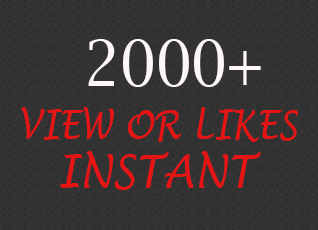 Start Instant 2000 Views Or Likes To Your Social Media Posts