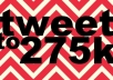 tweet anything you want to my amazingly wonderful, engaged, reply happy 275,000+ followers on Twitter