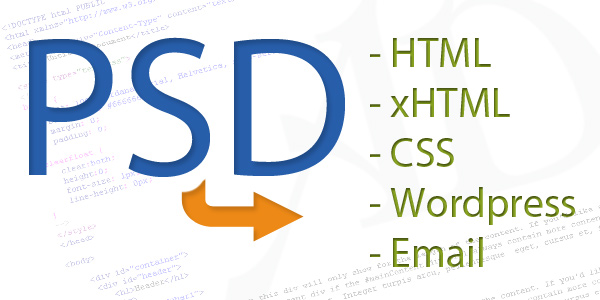 convert your designs to high quality, cross-browser compatible, valid HTML/ XHTML / CSS markup