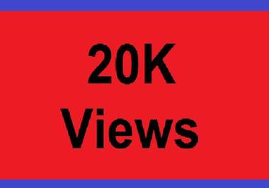 add 20,000 YouTube Views for your video, YOUTUBE views trusted gigs