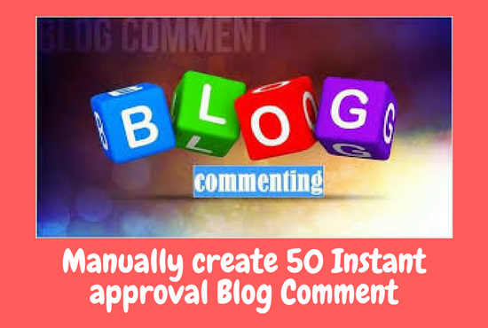 Manually create  50 Instant approval blog comment