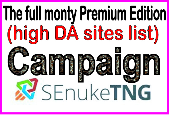 Top SEO Campaign - The full monty Premium Edition -high DA sites list