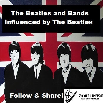 The Beatles and Bands Influenced by The Beatles Playlist SEO Promotion Top Ranked Service 90 Days 