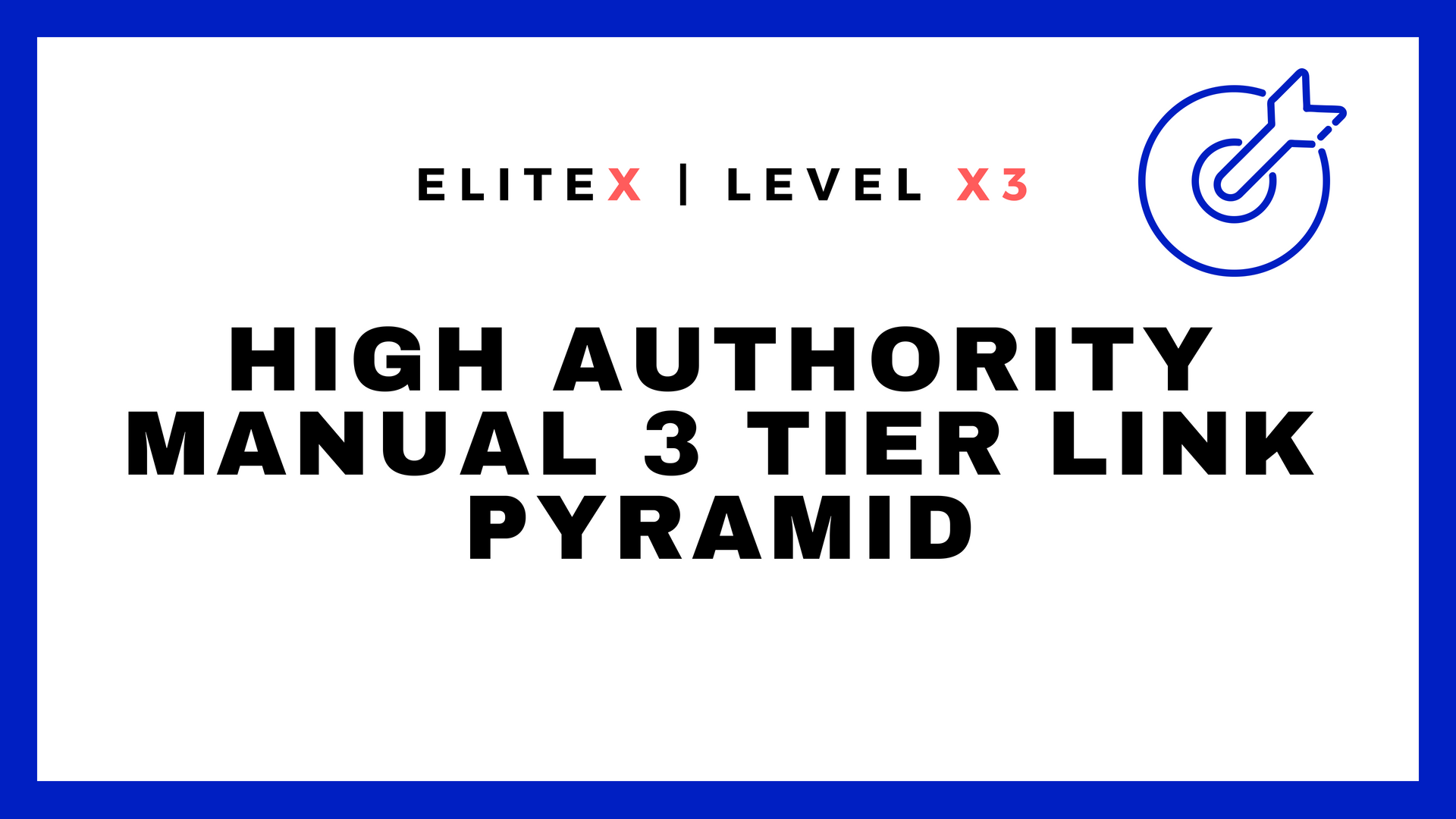 EliteX Google #1st Page Pusher - High Authority Manual 3 Tier Link Pyramid