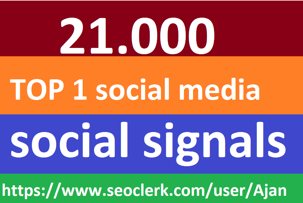 21,000 Social Signals From Top 1 Social Media Websites Increase Your SEO Ranking