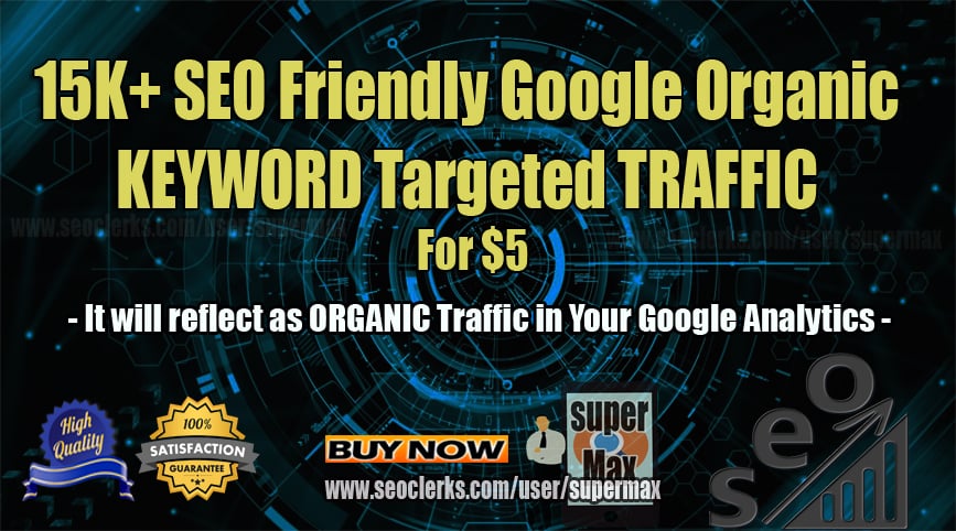 15K Keyword Targeted Google Organic Web Traffic