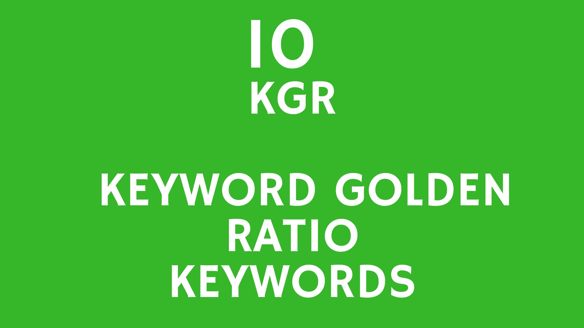 Find 10 Keyword Research Using Kgr Keyword Golden Ratio for your niche 