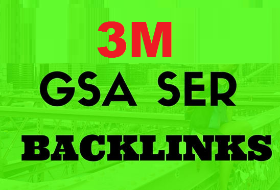 3M Powerful GSA ser Backlink for Your Website Fast Ra...