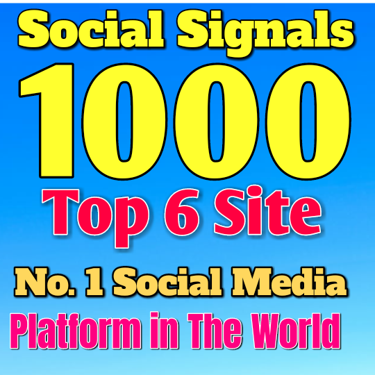  1000 HQ Social Signals from Top 6 Site