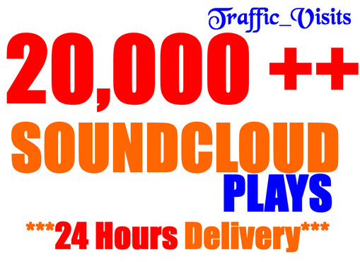 *****give you 20,000+ SOUNDCLOUD plays in 24 hours