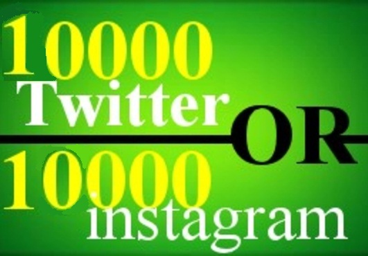 get 30000 twitter followers OR 10000 instagram followers/likes