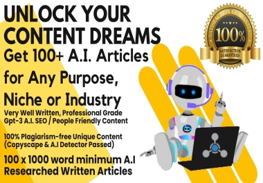 Get 100 x 1000 Word A.I. Articles for Any Purpose,  Niche or Industry Unlock Your Content Dreams