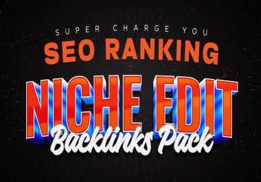 SUPER CHARGE Your SEO Ranking WIith Our 5 Niche Edit Backlinks Package - Get Indexed Links