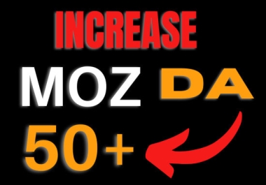 Increase Moz Domain Authority DA 50 Plus