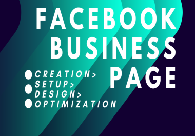 I will create,  setup and optimize your fcebook business page