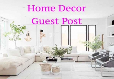 Publish your guest post on my blog home decor,  Improvement,  interiors