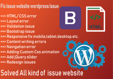 Fixed Website all issue Edit or Customize and wordpress, html,  css,  bootstrap and responsive etc