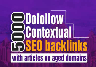provide5000 contextual do follow backlinks from aged domains