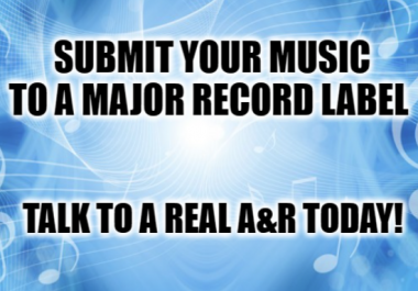 I will submit your music to a major record label