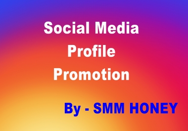 Provide you high quality social media profile promotion