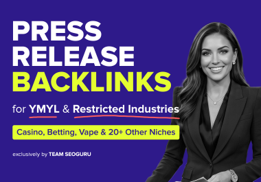 200+ PRESS RELEASE BACKLINKS for Casino,  Betting,  Vape - DA30-80 Sites,  Copywriting Included