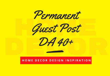Permanent Guest Post on DA 40+ Home Decor Blog