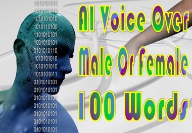 100 Word A.I. Human Sounding Voice Over High Quality