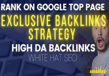 Rank On Google Top Pages By Exclusive Backlinks Strategy