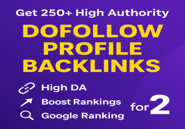 Get 250+ High Authority DOFOLLOW Profile Backlinks (DA 30+) 