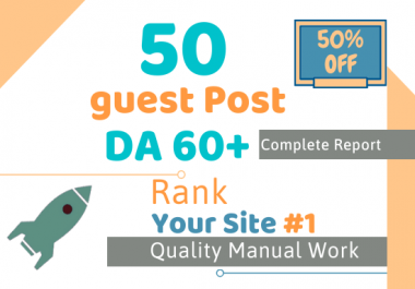 I will make 50 guest post da 60 plus to rank on 1 page