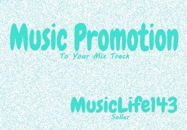 Music Promotion To Your Mix Track High Quality
