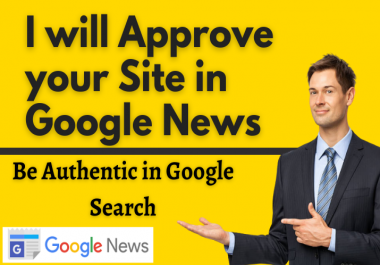 I will approve your website, blog on google news