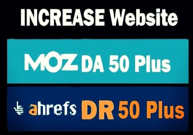 Increase Moz DA PA and ahrefs DR UR 50+