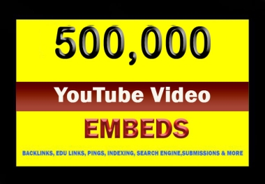 500K YouTube video SEO Embeds With Blogger, Tumblr & EDU backlinks