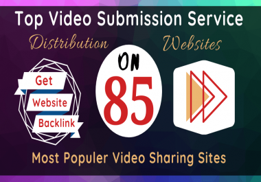Make manual video submission on top 85 video sharing sites has high DA/PA