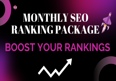 MONTHLY SEO RANKING PACKAGE - BOOST YOUR RANKINGS