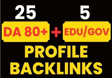 Top 25 DA80+ Pr9 and 5 EDU/GOV High DA PA Profile backlinks from All UNIQUE Domain