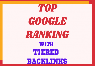 I will help superior google ranking with tiered backlinks