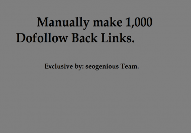 Manually make 1,000 Dofollow Back Links