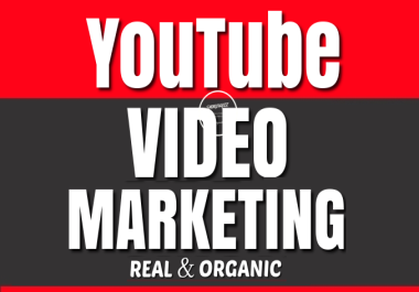 Fast YouTube Video Organic Marketing to Increase Real Audience