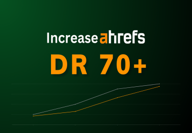 Increase Ahrefs Domain Rating DR 70+ with safe way